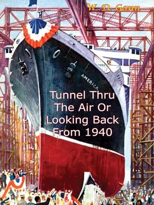 cover image of Tunnel Thru the Air Or Looking Back From 1940
